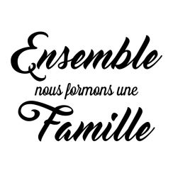 Ensemble, nous formons une famille