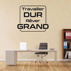 Travailler dur, rêver grand