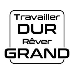 Travailler dur, rêver grand