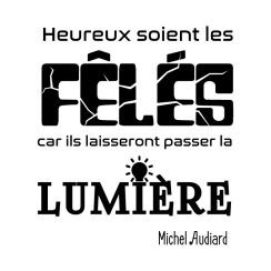 Les fêlés laissent passer la lumière