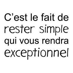 C'est le fait de rester simple