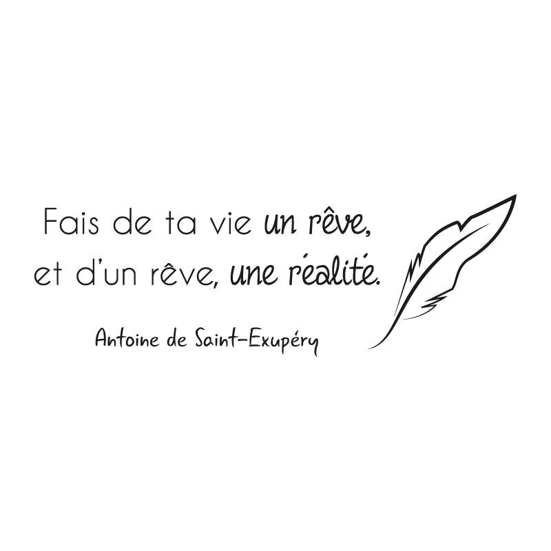 Sticker mural Saint-Exupéry : Fais de ta vie un rêve > Décomotif