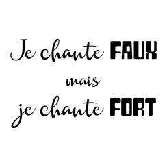 Je chante faux mais je chante fort